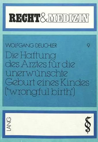 Die Haftung Des Arztes Fuer Die Unerwuenschte Geburt Eines Kindes («Wrongful Birth») cover