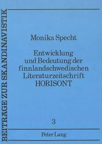 Entwicklung Und Bedeutung Der Finnlandschwedischen Literaturzeitschrift «Horisont» cover