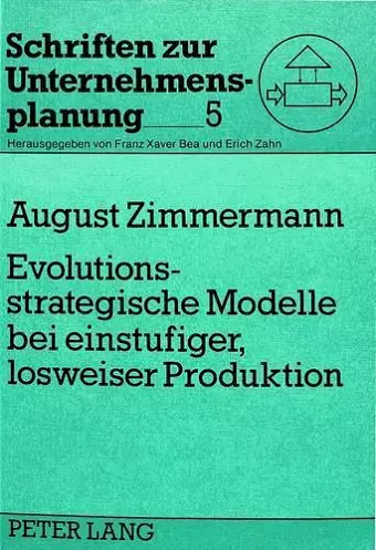 Evolutionsstrategische Modelle Bei Einstufiger, Losweiser Produktion cover