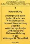 Strategie Und Taktik in Der Chinesischen Wirtschaftspolitik, Mit Einer Untersuchung Ueber Die Wirtschaftspolitische Zielfindung Und Zielverwirklichung in Der Volksrepublik China 1969 cover