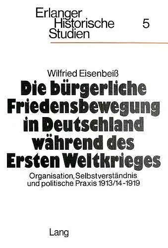 Die Buergerliche Friedensbewegung in Deutschland Waehrend Des Ersten Weltkrieges cover