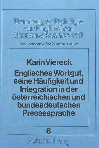 Englisches Wortgut, Seine Haeufigkeit Und Integration in Der Oesterreichischen Und Bundesdeutschen Pressesprache cover