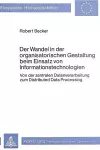 Der Wandel in Der Organisatorischen Gestaltung Beim Einsatz Von Informationstechnologien cover