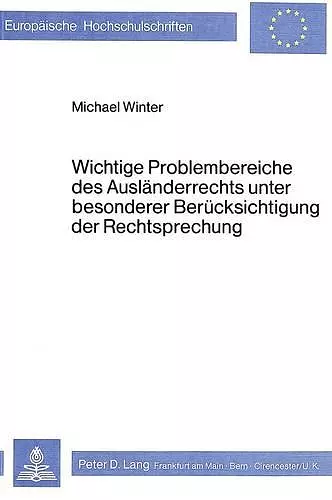 Wichtige Problembereiche Des Auslaenderrechts Unter Besonderer Beruecksichtigung Der Rechtsprechung cover