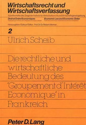 Die Rechtliche Und Wirtschaftliche Bedeutung Des «Groupement d'Intéret Économique» in Frankreich cover