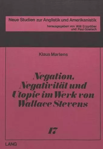 Negation, Negativitaet Und Utopie Im Werk Von Wallace Stevens cover