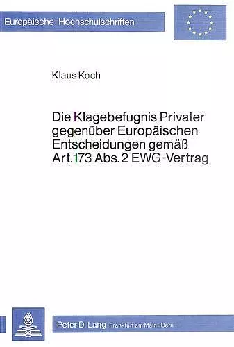 Die Klagebefugnis Privater Gegenueber Europaeischen Entscheidungen Gemaess Art. 173 Abs. 2 Ewg-Vertrag cover