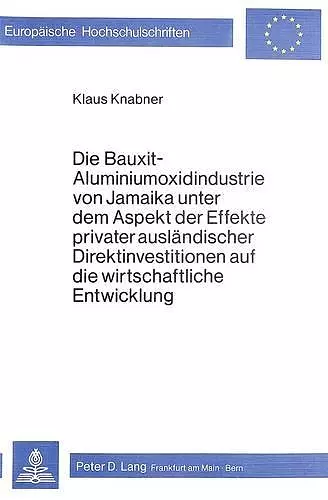 Die Bauxit-Aluminiumoxidindustrie Von Jamaika Unter Dem Aspekt Der Effekte Privater Auslaendischer Direktinvestitionen Auf Die Wirtschaftliche Entwicklung cover