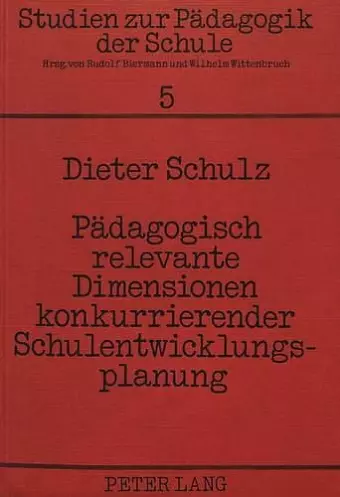 Paedagogisch Relevante Dimensionen Konkurrierender Schulentwicklungsplanung cover