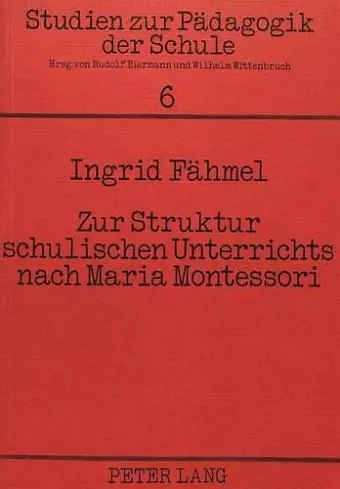 Zur Struktur Schulischen Unterrichts Nach Maria Montessori cover