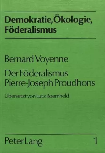 Bernard Voyenne: Der Foederalismus Pierre-Joseph Proudhons cover