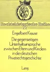 Die Gegenseitigen Unterhaltsansprueche Zwischen Eltern Und Kindern in Der Deutschen Privatrechtsgeschichte cover