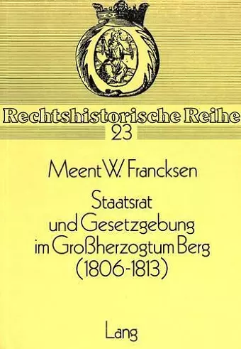 Staatsrat Und Gesetzgebung Im Grossherzogtum Berg (1806-1813) cover