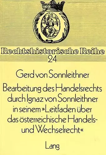 Bearbeitung Des Handelsrechts Durch Ignaz Von Sonnleithner in Seinem «Leitfaden Ueber Das Oesterreichische Handels- Und Wechselrecht» cover