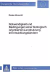 Notwendigkeit Und Bedingungen Einer Oekologisch Orientierten Landnutzung in Entwicklungslaendern cover