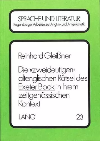 Die 'Zweideutigen' Altenglischen Raetsel Des Exeter Book in Ihrem Zeitgenoessischen Kontext cover