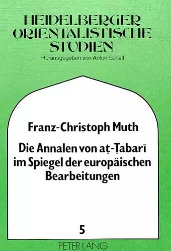 Die Annalen Von At-Tabari Im Spiegel Der Europaeischen Bearbeitungen cover