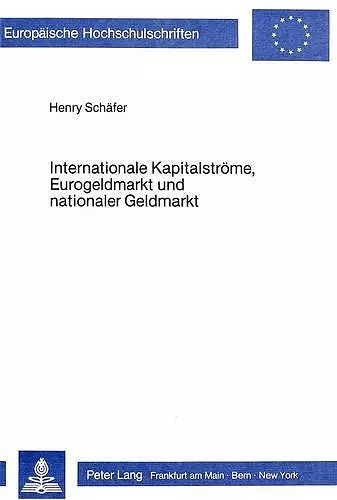 Internationale Kapitalstroeme, Eurogeldmarkt Und Nationaler Geldmarkt cover