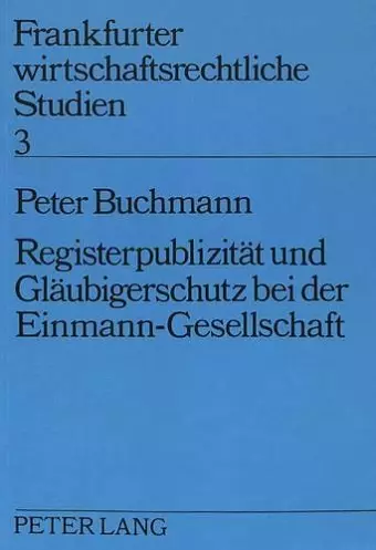 Registerpublizitaet Und Glaeubigerschutz Bei Der Einmann-Gesellschaft cover