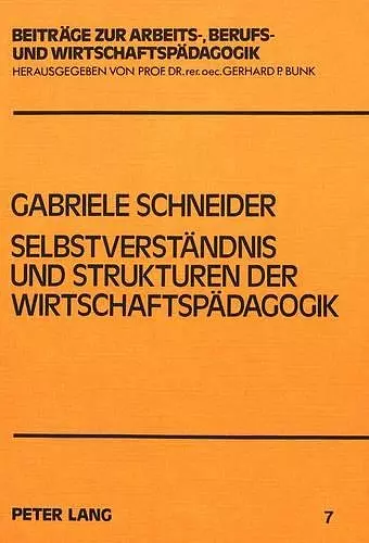 Selbstverstaendnis Und Strukturen Der Wirtschaftspaedagogik cover