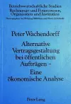 Alternative Vertragsgestaltung Bei Oeffentlichen Auftraegen- Eine Oekonomische Analyse cover