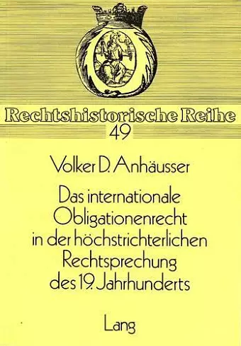 Das Internationale Obligationenrecht in Der Hoechstrichterlichen Rechtsprechung Des 19. Jahrhunderts cover