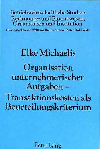 Organisation Unternehmerischer Aufgaben - Transaktionskosten ALS Beurteilungskriterium cover