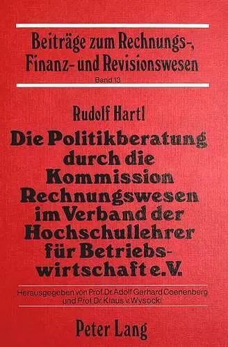 Die Politikberatung Durch Die Kommission Rechnungswesen Im Verband Der Hochschullehrer Fuer Betriebswirtschaft E.V. cover