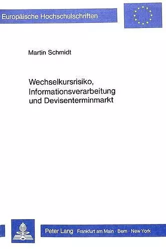 Wechselkursrisiko, Informationsverarbeitung Und Devisenterminmarkt cover