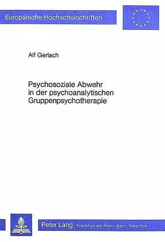 Psychosoziale Abwehr in Der Psychoanalytischen Gruppenpsychotherapie cover