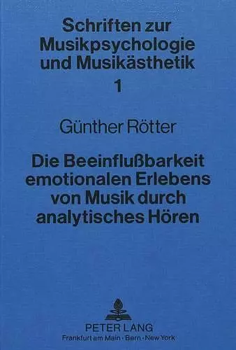 Die Beeinflussbarkeit Emotionalen Erlebens Von Musik Durch Analytisches Hoeren cover