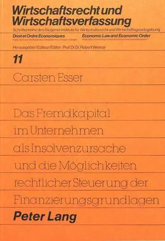 Das Fremdkapital Im Unternehmen ALS Insolvenzursache Und Die Moeglichkeiten Rechtlicher Steuerung Der Finanzierungsgrundlagen cover