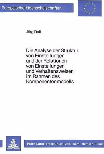 Die Analyse Der Struktur Von Einstellungen Und Der Relationen Von Einstellungen Und Verhaltensweisen Im Rahmen Des Komponentenmodells cover