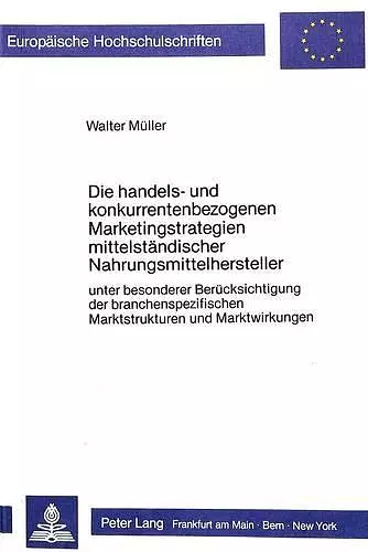 Die Handels- Und Konkurrentenbezogenen Marketingstrategien Mittelstaendischer Nahrungsmittelhersteller cover