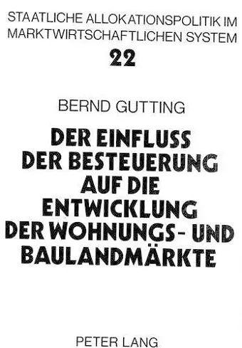 Der Einfluss Der Besteuerung Auf Die Entwicklung Der Wohnungs- Und Baulandmaerkte cover