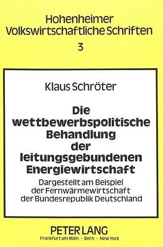 Die Wettbewerbspolitische Behandlung Der Leitungsgebundenen Energiewirtschaft cover