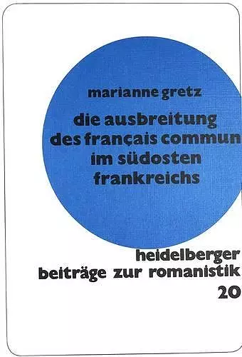 Die Ausbreitung Des Français Commun Im Suedosten Frankreichs cover