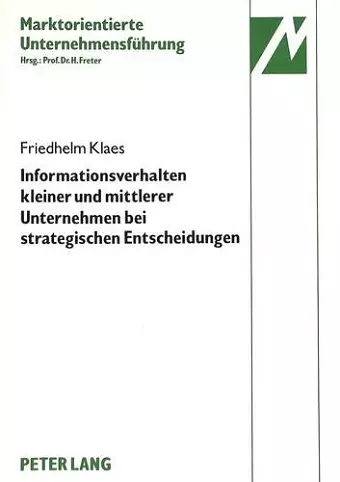 Informationsverhalten Kleiner Und Mittlerer Unternehmen Der Elektrotechnischen Investitionsgueterindustrie Bei Strategischen Entscheidungen cover