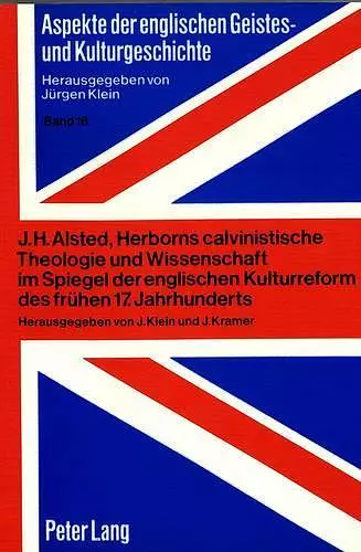 J.H. Alsted, Herborns Calvinistische Theologie Und Wissenschaft Im Spiegel Der Englischen Kulturreform Des Fruehen 17. Jahrhunderts cover