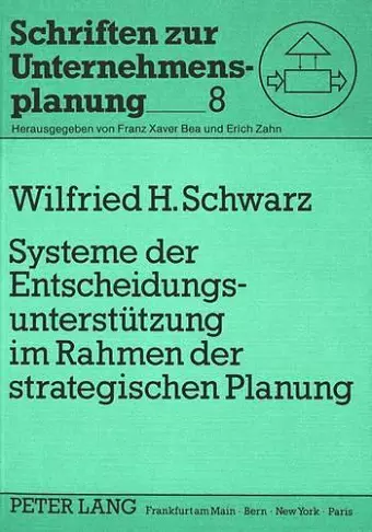 Systeme Der Entscheidungsunterstuetzung Im Rahmen Der Strategischen Planung cover