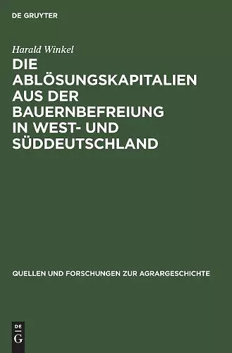 Die Ablösungskapitalien Aus Der Bauernbefreiung in West- Und Süddeutschland cover