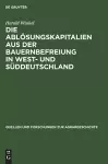 Die Ablösungskapitalien Aus Der Bauernbefreiung in West- Und Süddeutschland cover