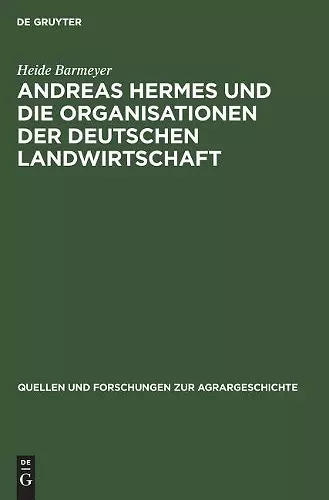 Andreas Hermes Und Die Organisationen Der Deutschen Landwirtschaft cover