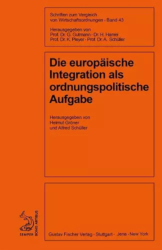 Die europäische Integration als ordnungspolitische Aufgabe cover