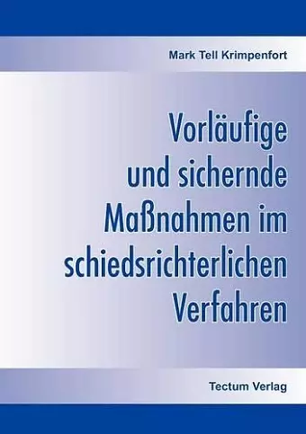 Vorläufige und sichernde Maßnahmen im schiedsrichterlichen Verfahren cover