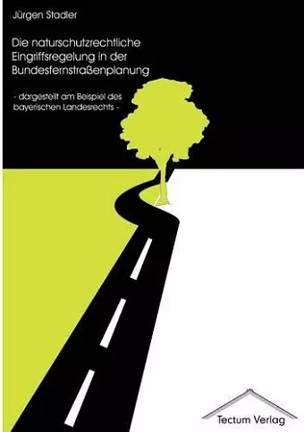 Die naturschutzrechtliche Eingriffsregelung in der Bundesfernstraßenplanung cover