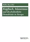 Kopftuch, Islamismus und die freiheitliche Demokratie in Europa cover