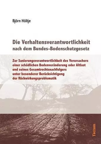 Die Verhaltensverantwortlichkeit nach dem Bundes-Bodenschutzgesetz cover