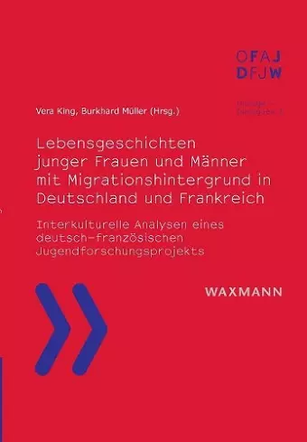 Lebensgeschichten junger Frauen und Männer mit Migrationshintergrund in Deutschland und Frankreich cover