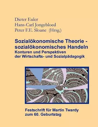 Sozialökonomische Theorie - sozialökonomisches Handeln (Festschrift für Martin Twardy) cover